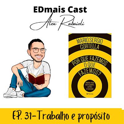 EDmais Cast 31- Trabalho e Propósito EDmais Cast 31- Trabalho e Propósito