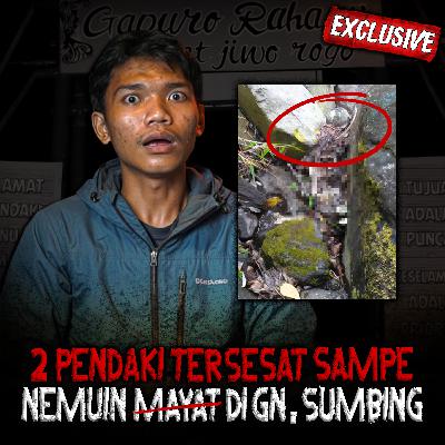 PODCAST PALING SEREM BULAN INI! KISAH 2 BOCAH ALAMI TERSESAT SAMPE NEMUIN M4Y4T DI GUNUNG SUMBING
