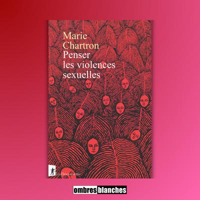 Marie Chartron → Penser les violences sexuelles
