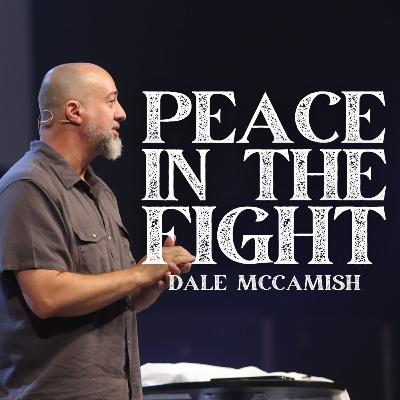 Peace in the Fight | Dale McCamish Peace in the Fight | Dale McCamish