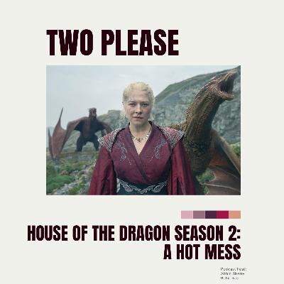 House Of The Dragon Season 2 Is A Hot Mess House Of The Dragon Season 2 Is A Hot Mess
