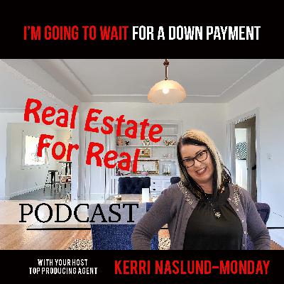 EP3- The New Home Buyers Down Payment Excuse