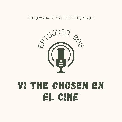 EP-006 VI THE CHOSEN, opinión y reseña | Esforzada y valiente Podcast EP-006 VI THE CHOSEN, opinión y reseña | Esforzada y valiente Podcast