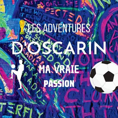 les aventures d’Oscarín: ma vraie passion-CHAPITRE 1