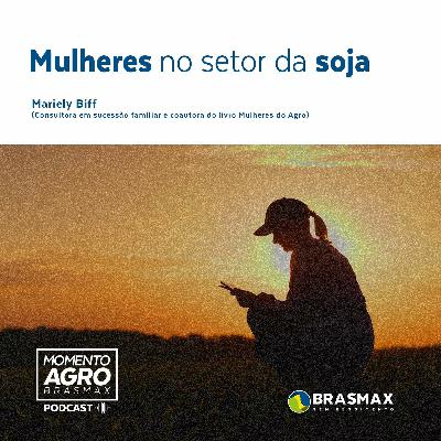 Momento AGRO Brasmax #14 - Mulheres no setor da soja