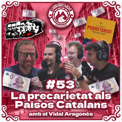 L'Arrabassada #53 - La precarietat als Països Catalans (amb el Vidal Aragonès)