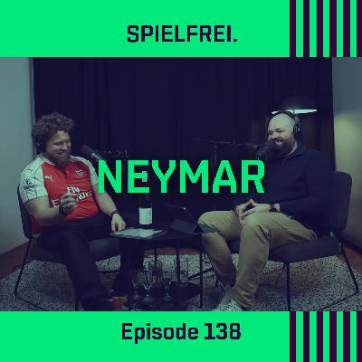 Episode 138 - Neymar