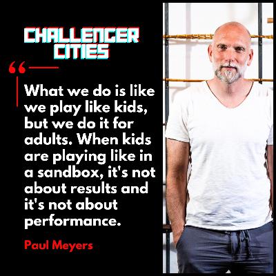 Challenger Cities EP69: Designing for Intimacy with Paul Meyers
