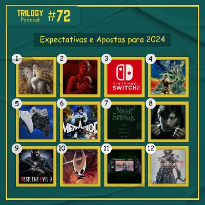 Trilogy Podcast #72 - Expectativas e Apostas para 2024