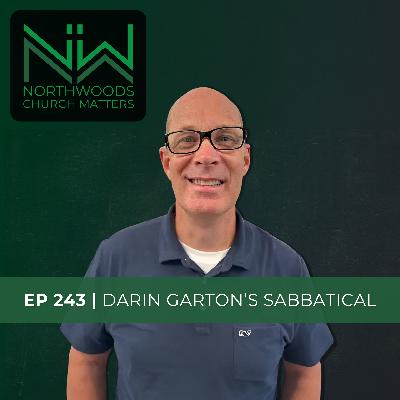 Ep 243 | Darin Garton's Sabbatical