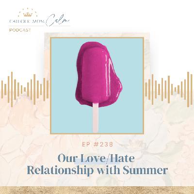 Our Love/Hate Relationship with Summer