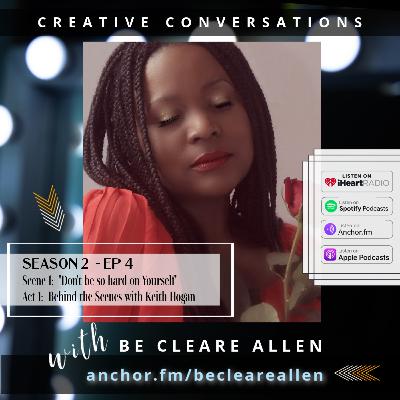 S2 Ep. 4 - Don't Be So Hard on Yourself | Behind the Scenes of the TV/Film Industry with Keith Hogan S2 Ep. 4 - Don't Be So Hard on Yourself | Behind the Scenes of the TV/Film Industry with Keith Hogan