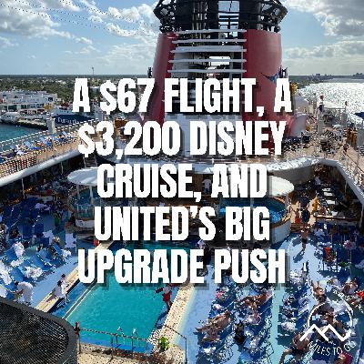 A $67 Flight, a $3,200 Disney Cruise, and United's Big Upgrade Push