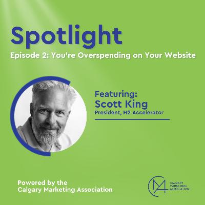 You're Overspending on Your Website with Scott King from H2 Accelerator