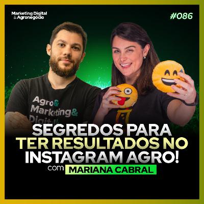 #86  Segredos do Instagram no agro! Mariana Cabral - mLabs