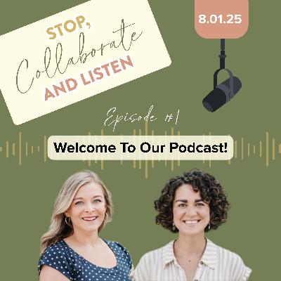 Ep 1. Welcome To Our Podcast!