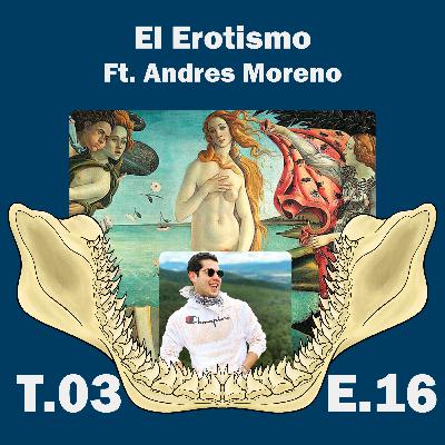 El Erotismo, Ft. Andres Moreno