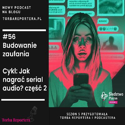 #56 Budowanie zaufania. Jak nagrać serial audio? Część 2 #56 Budowanie zaufania. Jak nagrać serial audio? Część 2