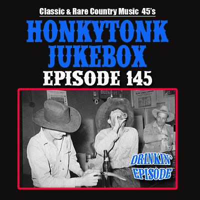 The Honkytonk Jukebox Show #145 ( Drinkin' Episode )