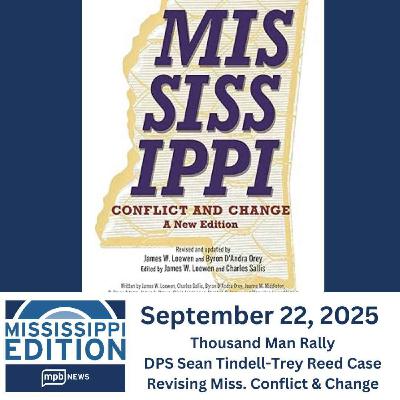 09/22/2025: Thousand Man Rally/DPS Commissioner Tindell-Trey Reed Case/Revising Miss. Conflict & Change