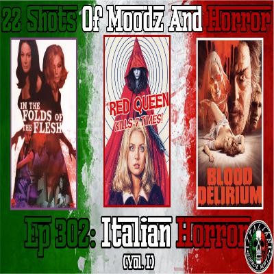 Ep 302: Italian Horror Vol. 1 | 22 Shots of Moodz and Horror Ep 302: Italian Horror Vol. 1 | 22 Shots of Moodz and Horror