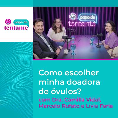 Ep. 84 Como escolher minha doadora de óvulos? | Podcast Papo de Tentante | CEFERP Ep. 84 Como escolher minha doadora de óvulos? | Podcast Papo de Tentante | CEFERP