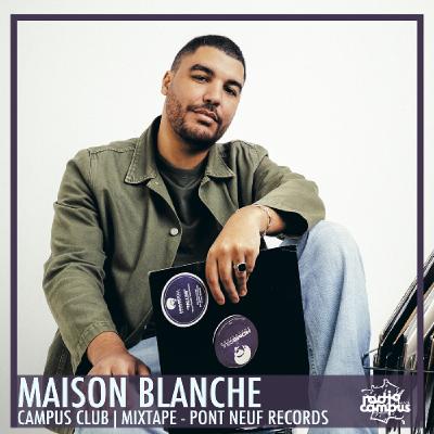 MAISON  BLANCHE | Campus Club, mixtape