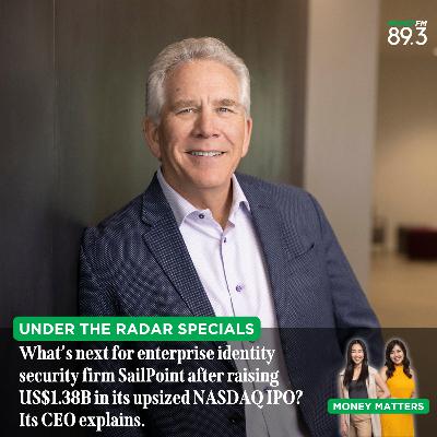 Under the Radar: (SPECIALS) What’s next for enterprise identity security firm SailPoint after raising US$1.38B in its upsized NASDAQ IPO? And why is Asia Pacific and Singapore a bright spot for the firm?