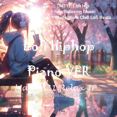 【M21】Lofi Hip hop/Relaxing Music Study/Work Chill Lofi Beats V-017