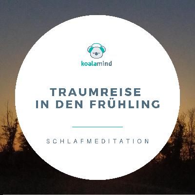 Einschlafmeditation: Traumreise in den Frühling
