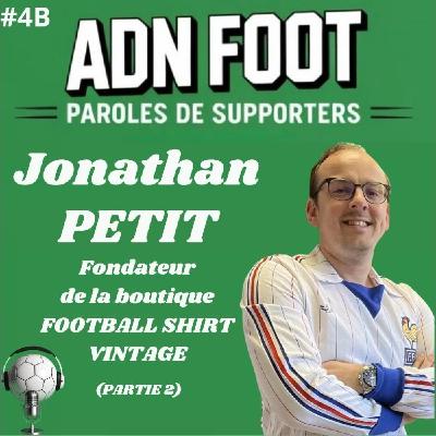 L'ADN FOOT de Jonathan Petit, fondateur de Football Shirt Vintage (Partie 2)