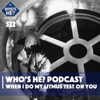 Who's He? Podcast 522 | When I do my litmus test on you Who's He? Podcast 522 | When I do my litmus test on you