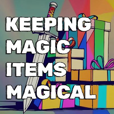 Tips for Keeping Magic Items "Magical"
