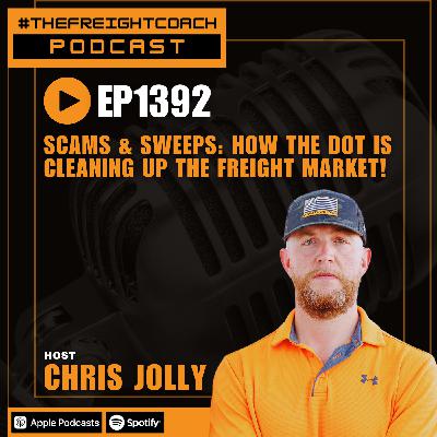 1392. #TFCP - Scams & Sweeps: How the DOT is Cleaning Up the Freight Market!
