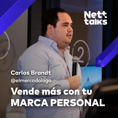 Como EXPLOTAR tu marketing con tu MARCA PERSONAL (Carlos Brandt / @elmercadologo) | Nett talks