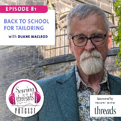 Back to School for Tailoring, with Duane MacLeod | Episode 81