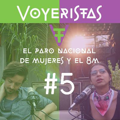 El paro nacional de mujeres y el 8M - Voyeristas #5