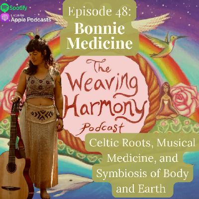 48. Celtic Roots, Musical Medicine, and Symbiosis of Body and Earth w/ Bonnie Medicine