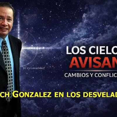 LOS DESVELADOS - ERICH GONZALEZ: LOS CIELOS AVISAN, CAMBIOS Y CONFLICTOS LOS DESVELADOS - ERICH GONZALEZ: LOS CIELOS AVISAN, CAMBIOS Y CONFLICTOS