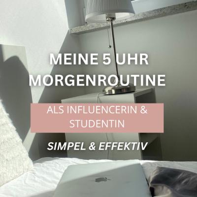 #57| MEINE 5 UHR MORGENROUTINE ALS INFLUENCERIN & STUDENTIN (simpel & effektiv)