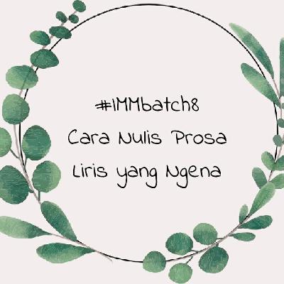 #IMMbatch8 Bikin Prosa Liris yang Ngena