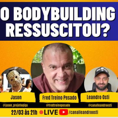O BODYBUILDING RESSUSCITOU?