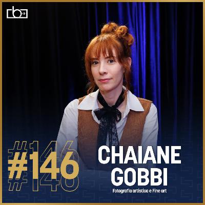 EP#146 Tudo sobre fotografia Fineart com Chaiane Gobbi | Estúdios Brownie