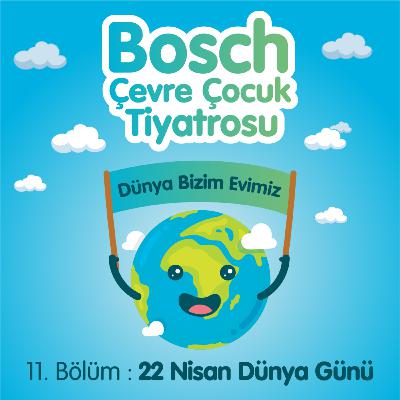 Bosch Çevre Çocuk Tiyatrosu 2022 – 22 Nisan Dünya Günü: Kubilay Aka