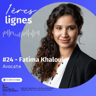 #24 Fatima Khaloui - "Si l'entrepreneur est un parachutiste, je suis son parachute." - Avocate