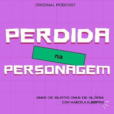 Perdida na personagem (idealização do eu)