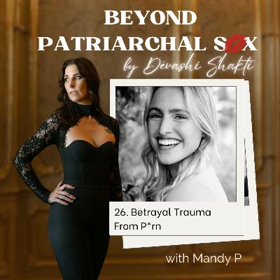 26: Betrayal Trauma From P*rn, with Mandy