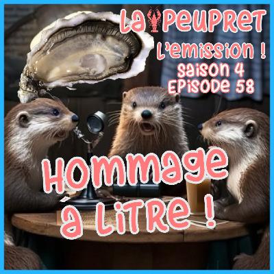 58- Episode Cinquante Huitième : Hommage à Litre !
