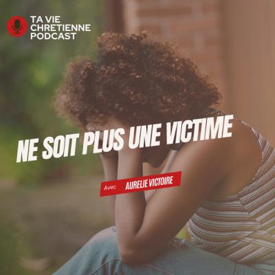 Ne soit plus une victime.