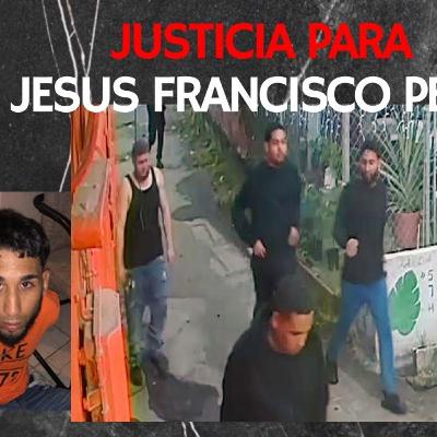 ¡Justicia para Jesus Francisco Perez (secuestro en El Hipopotamo)!